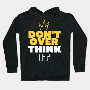 Don't over think it take it easy Hoodie